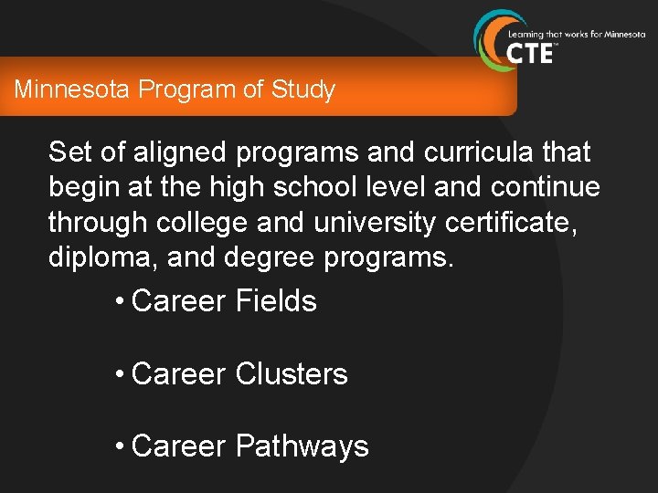 Minnesota Program of Study Set of aligned programs and curricula that begin at the