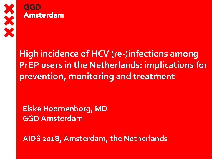 High incidence of HCV (re-)infections among Pr. EP users in the Netherlands: implications for High incidence of HCV (re-)infections among Pr. EP users in the Netherlands: implications for