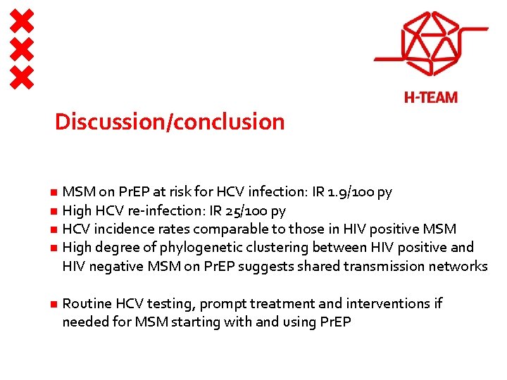 Discussion/conclusion MSM on Pr. EP at risk for HCV infection: IR 1. 9/100 py Discussion/conclusion MSM on Pr. EP at risk for HCV infection: IR 1. 9/100 py