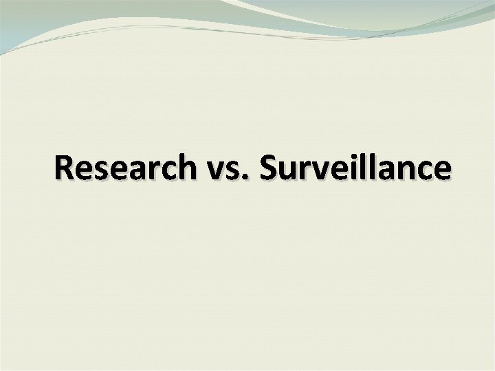 Research vs. Surveillance 