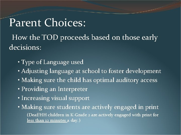 Parent Choices: How the TOD proceeds based on those early decisions: • Type of Parent Choices: How the TOD proceeds based on those early decisions: • Type of