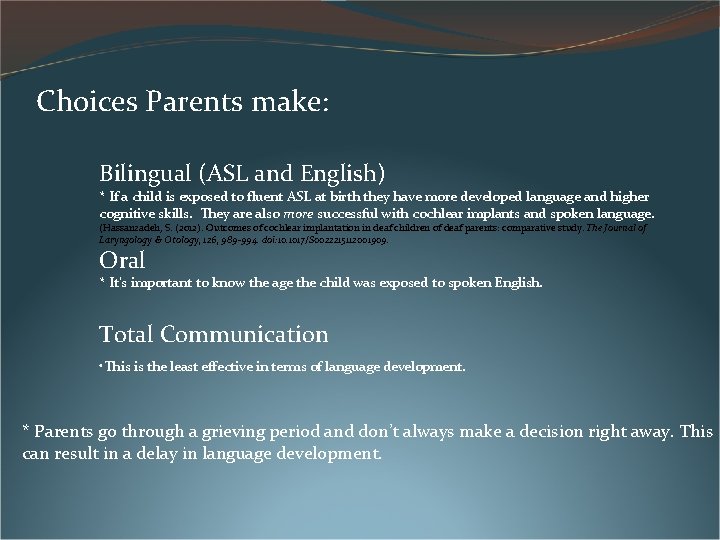 Choices Parents make: Bilingual (ASL and English) * If a child is exposed to Choices Parents make: Bilingual (ASL and English) * If a child is exposed to
