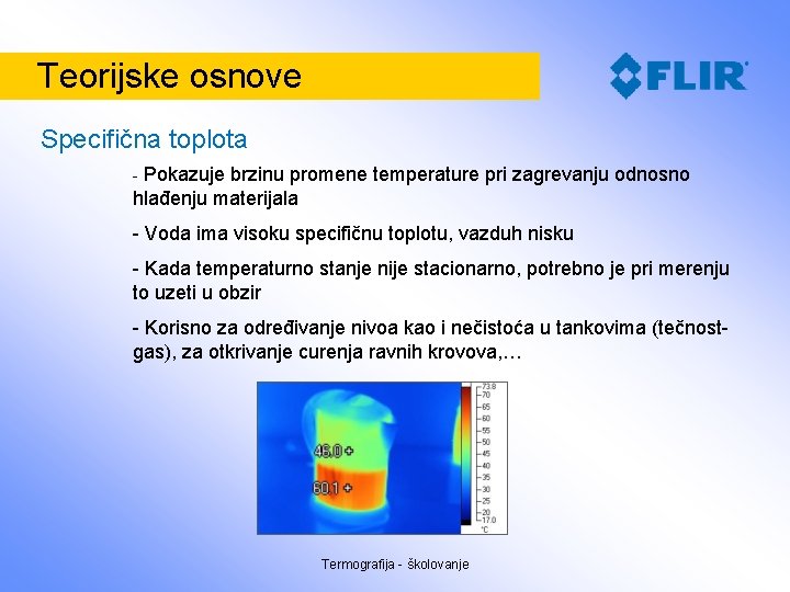 Teorijske osnove Specifična toplota - Pokazuje brzinu promene temperature pri zagrevanju odnosno hlađenju materijala