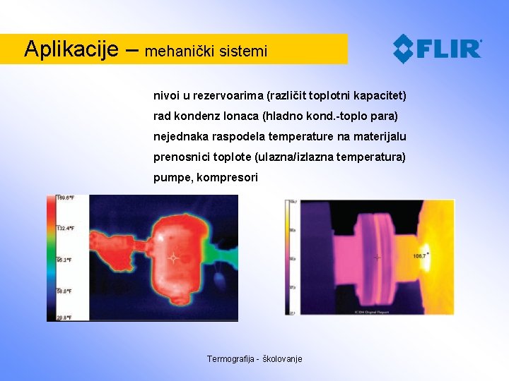 Aplikacije – mehanički sistemi nivoi u rezervoarima (različit toplotni kapacitet) rad kondenz lonaca (hladno