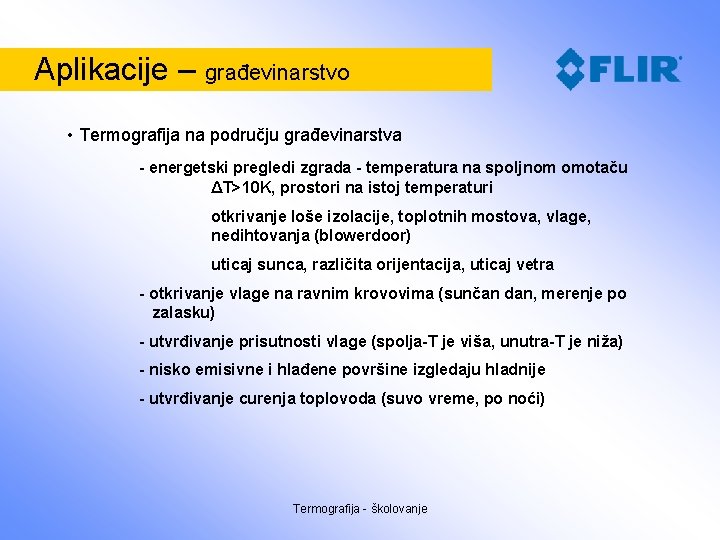 Aplikacije – građevinarstvo • Termografija na području građevinarstva - energetski pregledi zgrada - temperatura