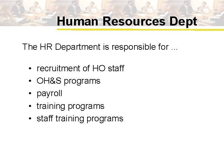 Human Resources Dept The HR Department is responsible for. . . • • •