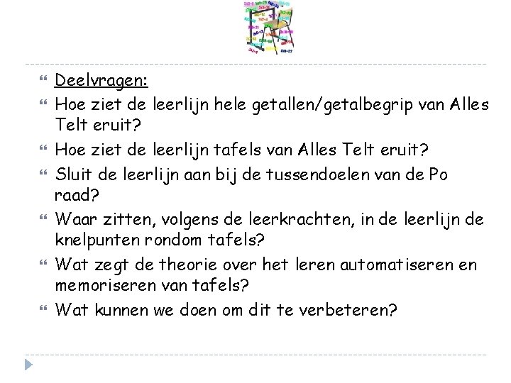  Deelvragen: Hoe ziet de leerlijn hele getallen/getalbegrip van Alles Telt eruit? Hoe ziet