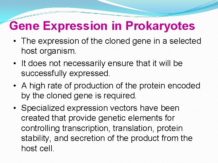 Gene Expression in Prokaryotes • The expression of the cloned gene in a selected