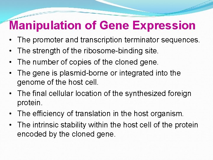Manipulation of Gene Expression • • The promoter and transcription terminator sequences. The strength