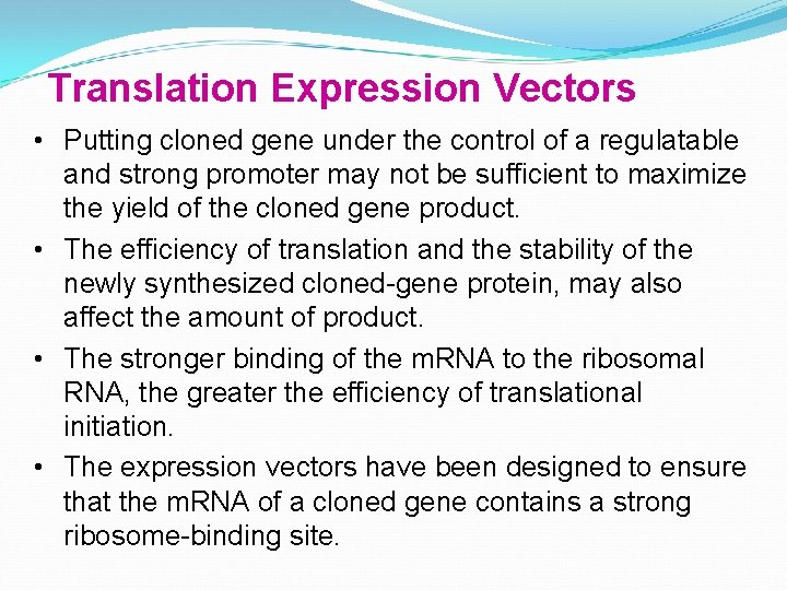 Translation Expression Vectors • Putting cloned gene under the control of a regulatable and