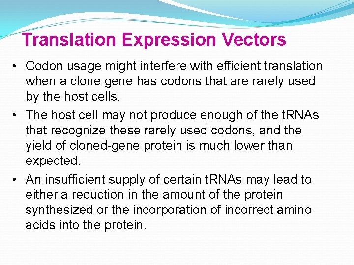 Translation Expression Vectors • Codon usage might interfere with efficient translation when a clone