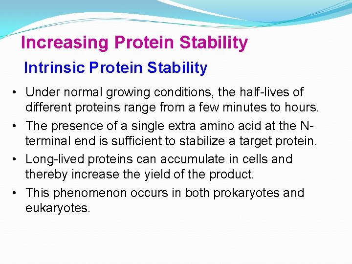 Increasing Protein Stability Intrinsic Protein Stability • Under normal growing conditions, the half-lives of