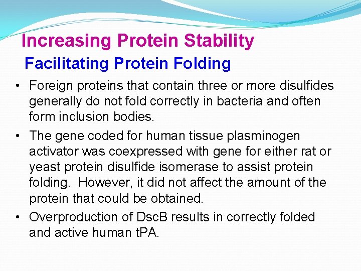 Increasing Protein Stability Facilitating Protein Folding • Foreign proteins that contain three or more