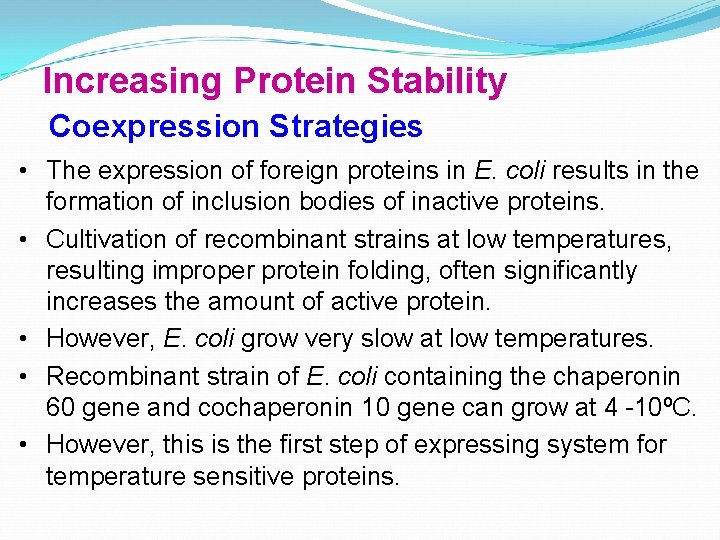 Increasing Protein Stability Coexpression Strategies • The expression of foreign proteins in E. coli