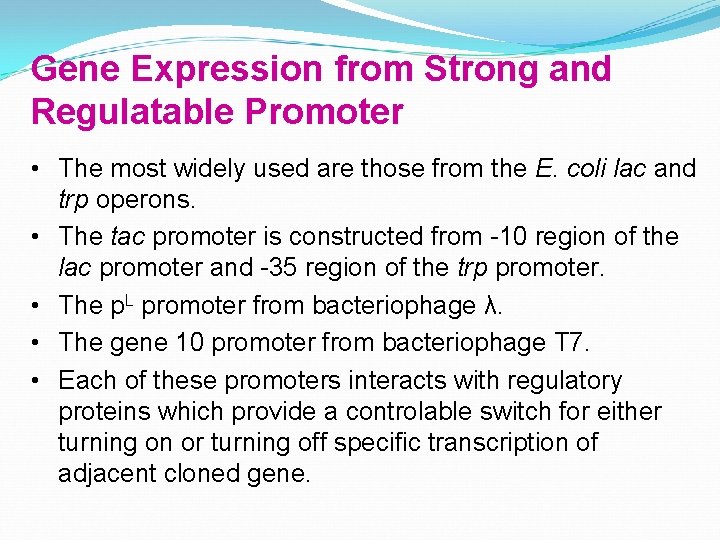 Gene Expression from Strong and Regulatable Promoter • The most widely used are those