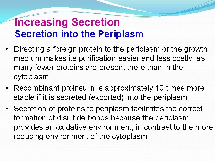 Increasing Secretion into the Periplasm • Directing a foreign protein to the periplasm or