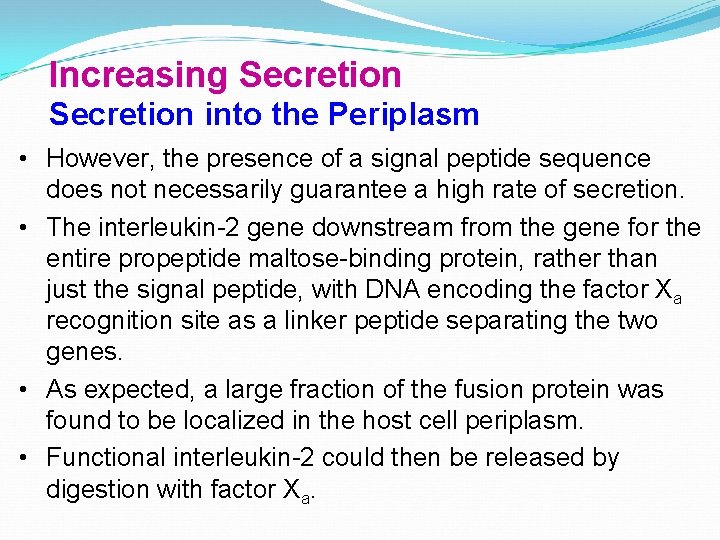 Increasing Secretion into the Periplasm • However, the presence of a signal peptide sequence