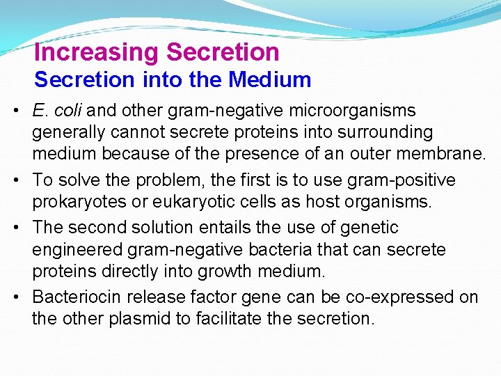 Increasing Secretion into the Medium • E. coli and other gram-negative microorganisms generally cannot
