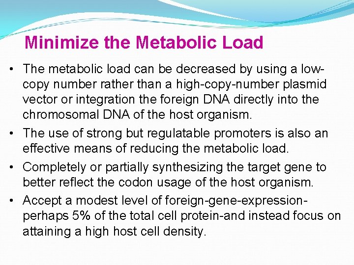 Minimize the Metabolic Load • The metabolic load can be decreased by using a