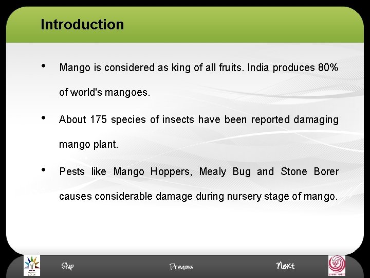 Introduction • Mango is considered as king of all fruits. India produces 80% of