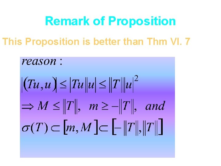 Remark of Proposition This Proposition is better than Thm VI. 7 