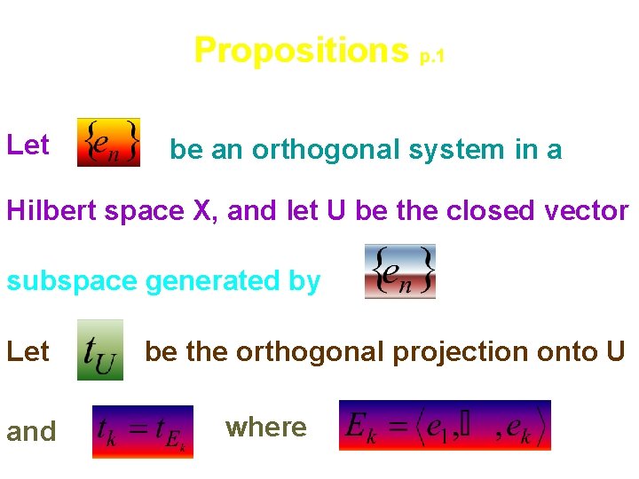 Propositions p. 1 Let be an orthogonal system in a Hilbert space X, and