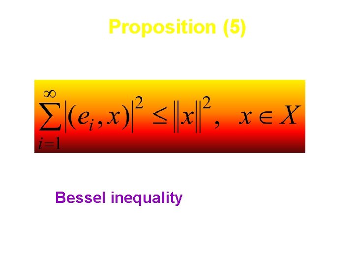 Proposition (5) Bessel inequality 