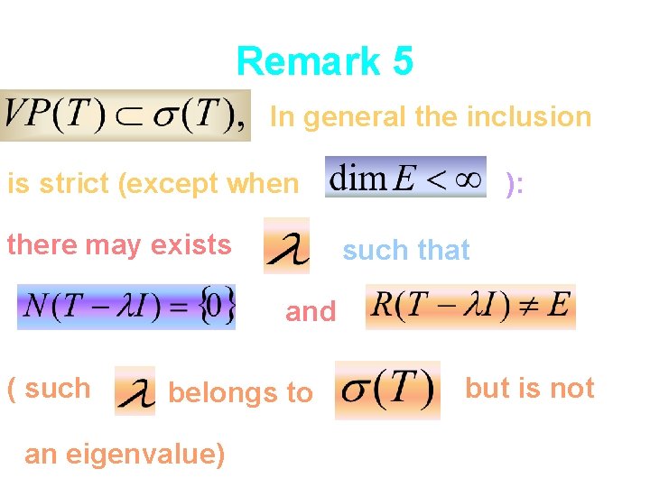 Remark 5 In general the inclusion is strict (except when there may exists ):