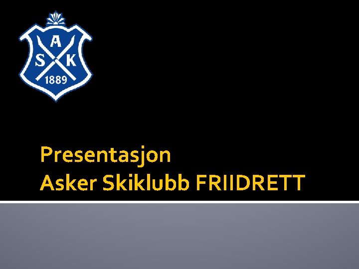 Presentasjon Asker Skiklubb FRIIDRETT 