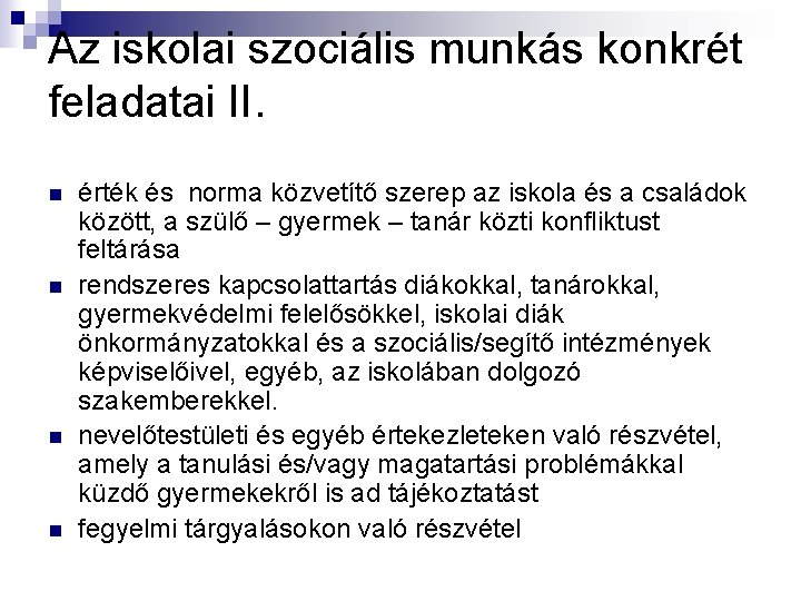 Az iskolai szociális munkás konkrét feladatai II. n n érték és norma közvetítő szerep