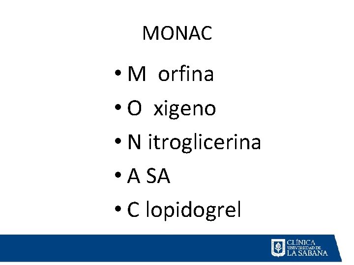 MONAC • M orfina • O xigeno • N itroglicerina • A SA • MONAC • M orfina • O xigeno • N itroglicerina • A SA •