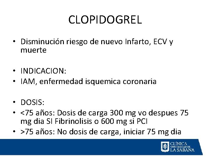 CLOPIDOGREL • Disminución riesgo de nuevo Infarto, ECV y muerte • INDICACION: • IAM, CLOPIDOGREL • Disminución riesgo de nuevo Infarto, ECV y muerte • INDICACION: • IAM,