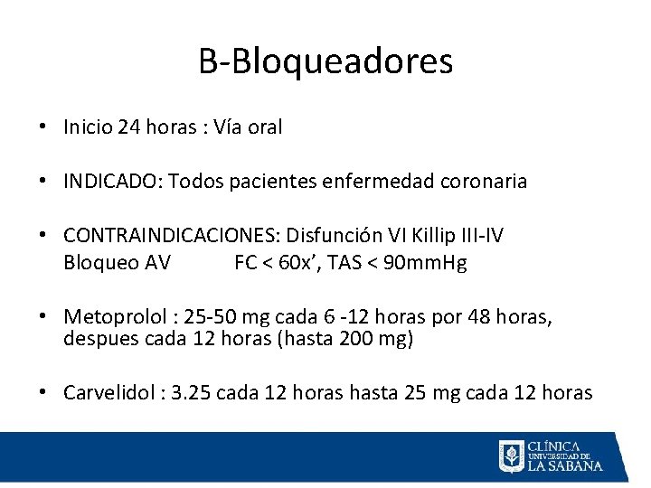 B-Bloqueadores • Inicio 24 horas : Vía oral • INDICADO: Todos pacientes enfermedad coronaria B-Bloqueadores • Inicio 24 horas : Vía oral • INDICADO: Todos pacientes enfermedad coronaria