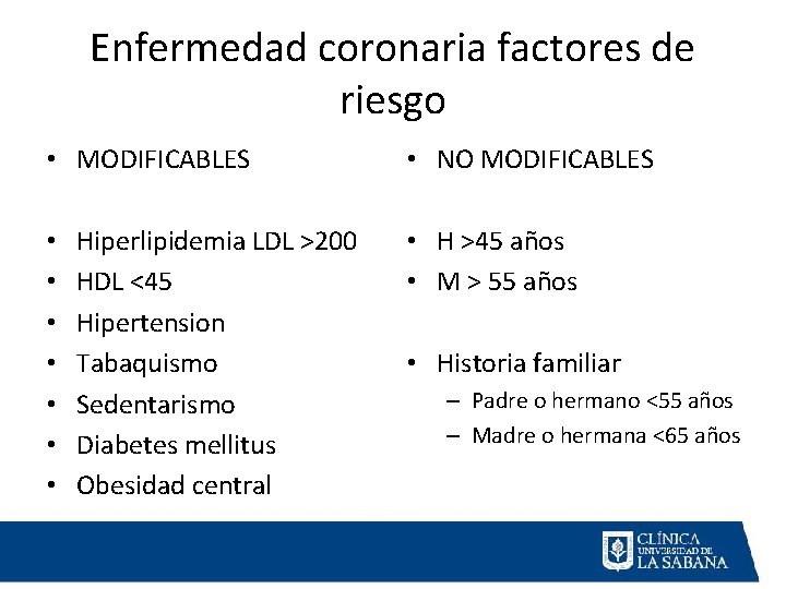 Enfermedad coronaria factores de riesgo • MODIFICABLES • • Hiperlipidemia LDL >200 HDL <45 Enfermedad coronaria factores de riesgo • MODIFICABLES • • Hiperlipidemia LDL >200 HDL <45