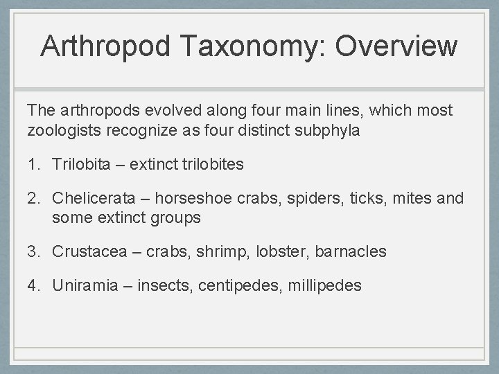 Arthropod Taxonomy: Overview The arthropods evolved along four main lines, which most zoologists recognize