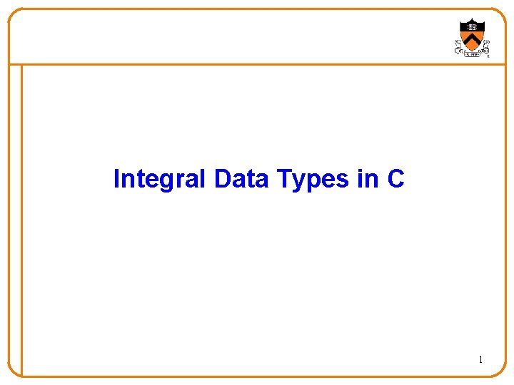 Integral Data Types in C 1 