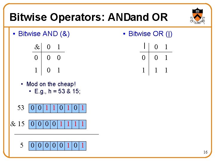 Bitwise Operators: ANDand OR • Bitwise AND (&) • Bitwise OR (|) | &