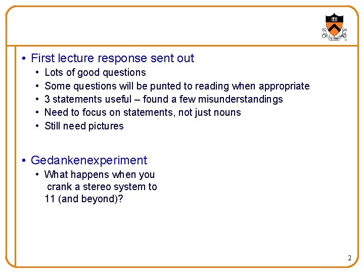  • First lecture response sent out • • • Lots of good questions