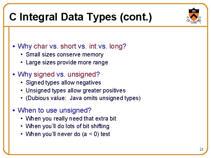 C Integral Data Types (cont. ) • Why char vs. short vs. int vs.
