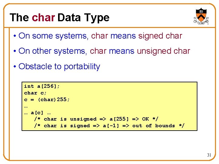 The char Data Type • On some systems, char means signed char • On