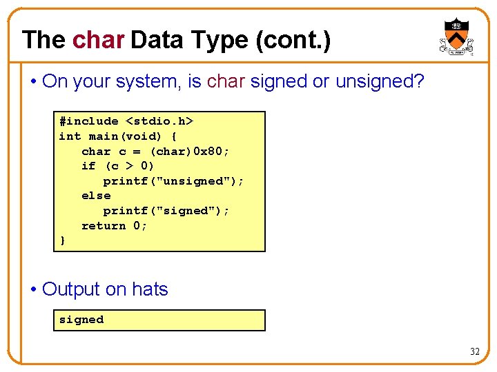 The char Data Type (cont. ) • On your system, is char signed or