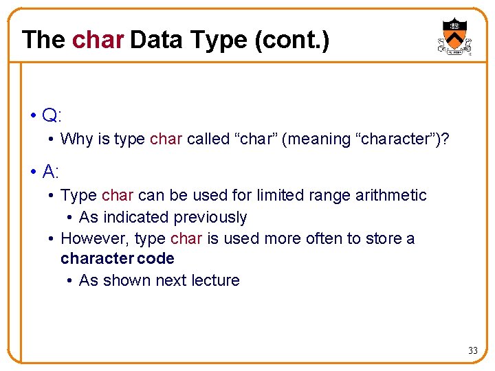 The char Data Type (cont. ) • Q: • Why is type char called