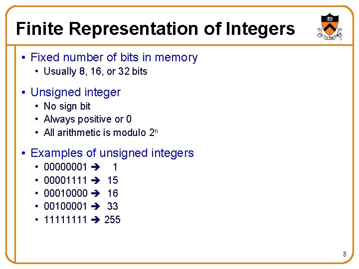 Finite Representation of Integers • Fixed number of bits in memory • Usually 8,