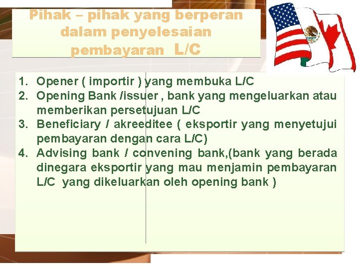 Pihak – pihak yang berperan dalam penyelesaian pembayaran L/C 1. Opener ( importir )