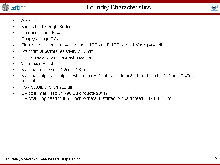 Foundry Characteristics • • • AMS H 35 Minimal gate length 350 nm Number