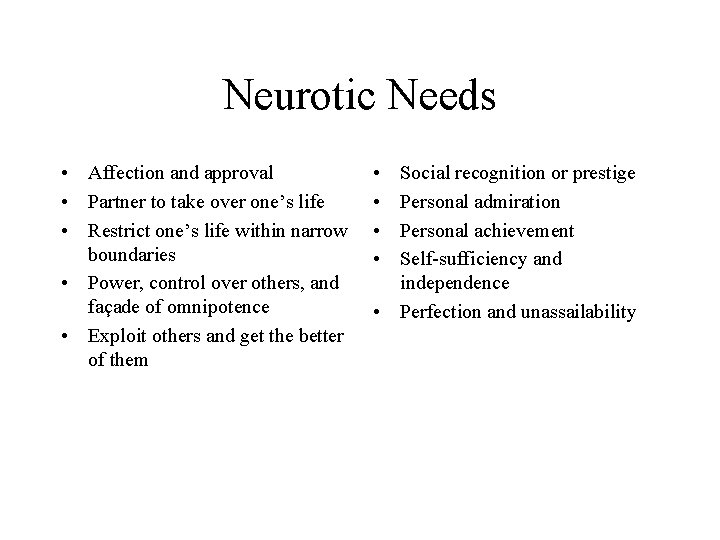 Neurotic Needs • Affection and approval • Partner to take over one’s life •