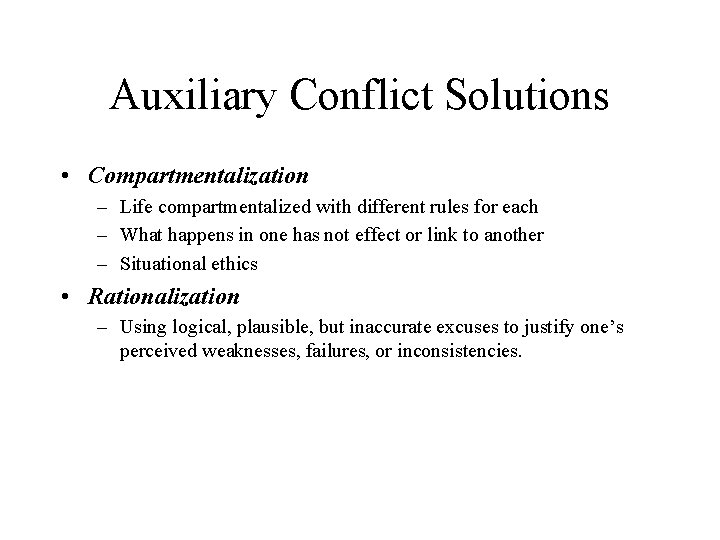 Auxiliary Conflict Solutions • Compartmentalization – Life compartmentalized with different rules for each –