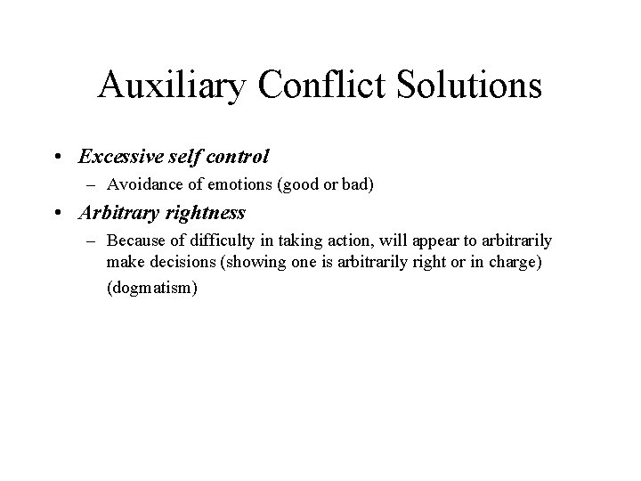 Auxiliary Conflict Solutions • Excessive self control – Avoidance of emotions (good or bad)