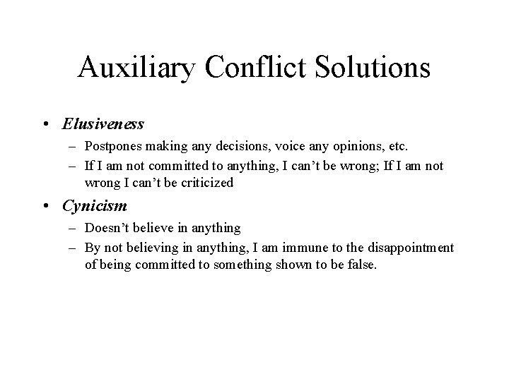 Auxiliary Conflict Solutions • Elusiveness – Postpones making any decisions, voice any opinions, etc.