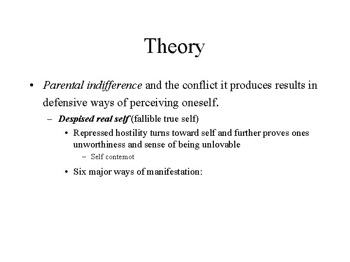 Theory • Parental indifference and the conflict it produces results in defensive ways of